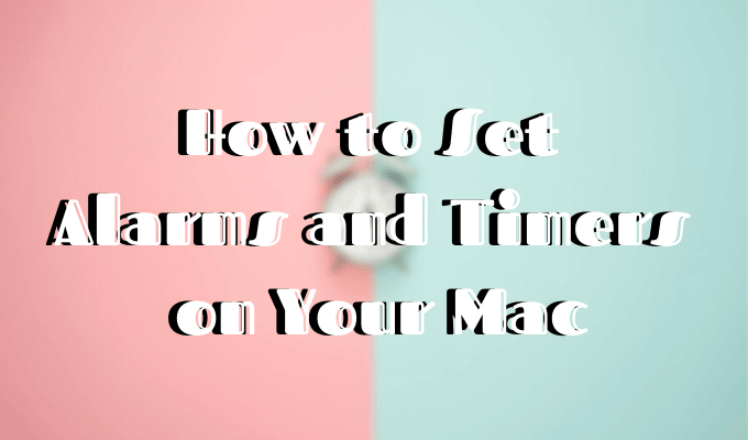 How to Set Alarms and Timers on Your Mac